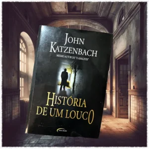 História de Um Louco (The Madman’s Tale) by Jonh Katzenbach